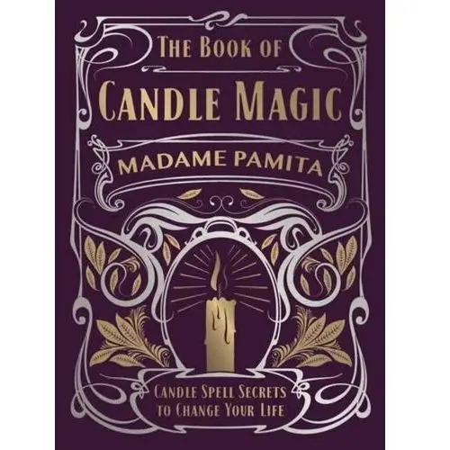 The Book of Candle Magic: Candle Spell Secrets to Change Your Life