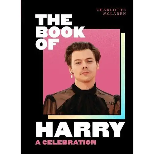 The Book of Harry. A Celebration of Harry Styles