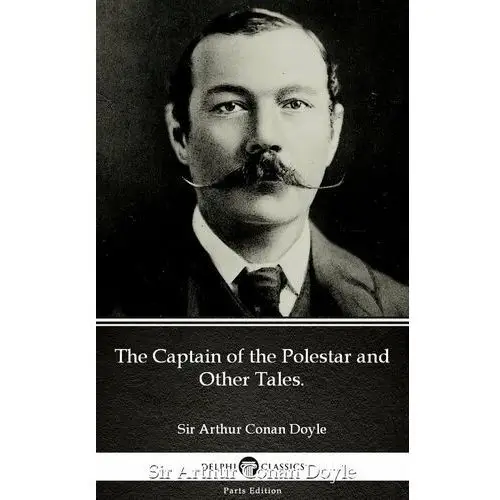 The Captain of the Polestar and Other Tales. by Sir Arthur Conan Doyle (Illustrated)