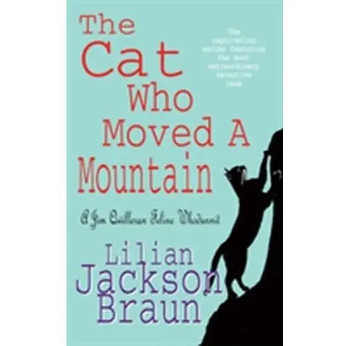 The Cat Who Moved a Mountain (The Cat Who... Mysteries, Book 13) Lilian Braunová