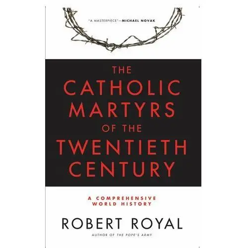 The Catholic Martyrs of the Twentieth Century