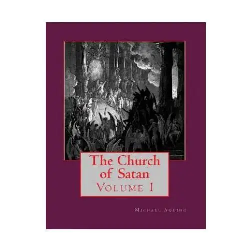 The Church of Satan I: Volume I - Text and Plates