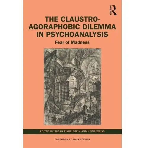 The Claustro-Agoraphobic Dilemma in Psychoanalysis