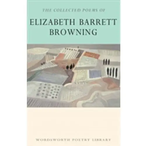 The Collected Poems of Elizabeth Barrett Browning Elizabeth Barrett Browning