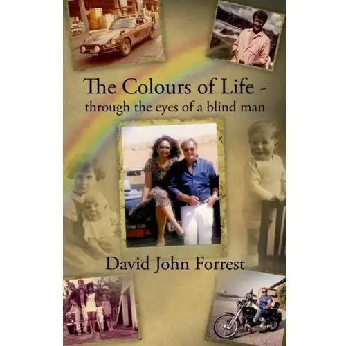 The Colours of Life - through the eyes of a blind man Forrest, David
