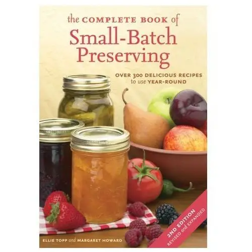 The Complete Book of Small-batch Preserving Topp, Ellie; Howard, Margaret