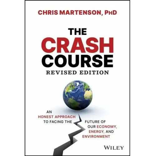 The Crash Course: An Honest Approach to Facing the Future of Our Economy, Energy, and Environment