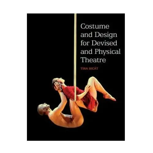 Costume and design for devised and physical theatre The crowood press ltd