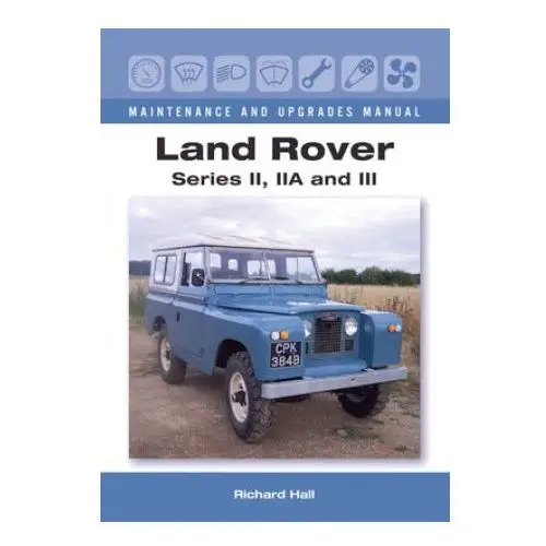 The crowood press ltd Land rover series ii, iia and iii maintenance and upgrades manual