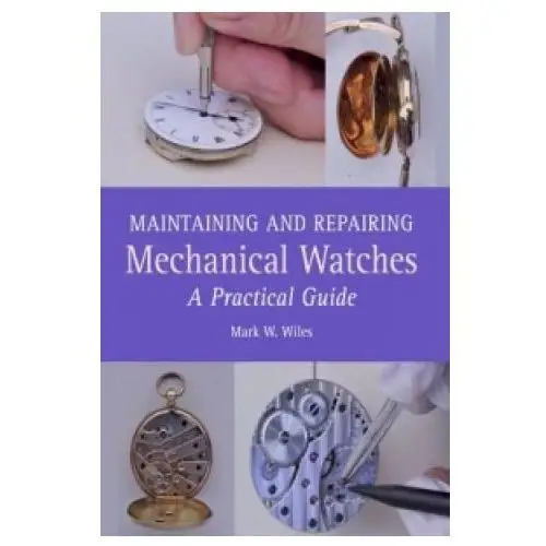 Maintaining and Repairing Mechanical Watches