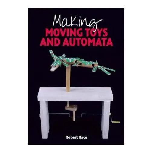 The crowood press ltd Making moving toys and automata