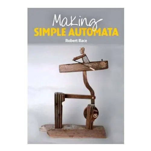 The crowood press ltd Making simple automata