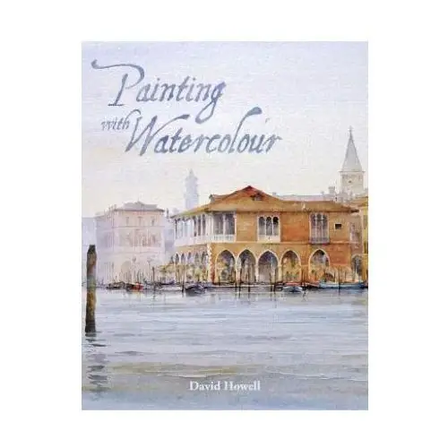 Painting with watercolour The crowood press ltd