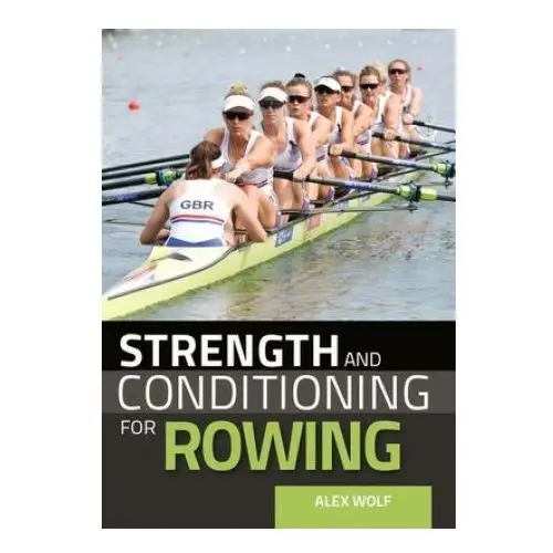 Strength and conditioning for rowing The crowood press ltd