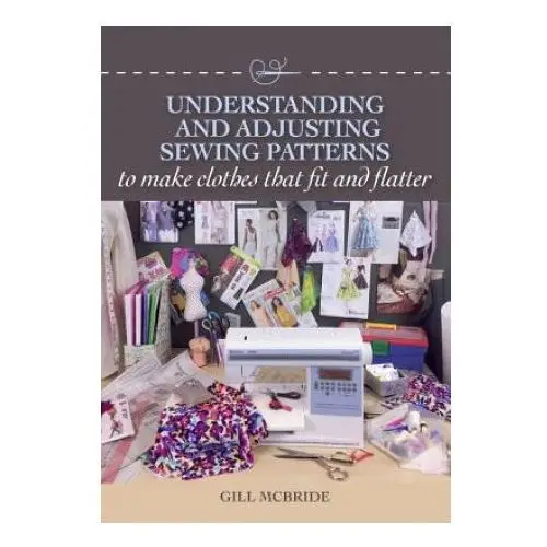 Understanding and adjusting sewing patterns The crowood press ltd