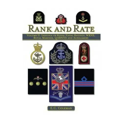 Volume II: Insignia of Royal Naval Ratings, WRNS, Royal Marines, QARNNS and Auxiliaries Rank and Rate