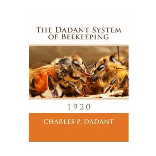 The Dadant System of Beekeeping: 1920