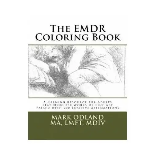 The EMDR Coloring Book: A Calming Resource for Adults - Featuring 200 Works of Fine Art Paired with 200 Positive Affirmations
