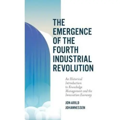 The Emergence of the Fourth Industrial Revolution Johannessen, Jon-Arild