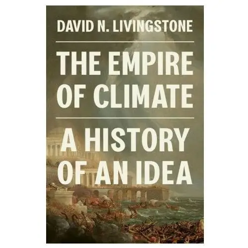 The Empire of Climate – A History of an Idea