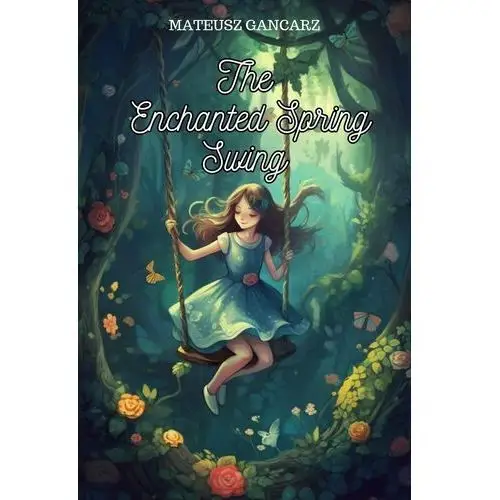 The Enchanted Spring Swing