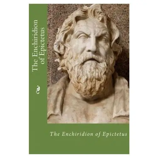 The enchiridion of epictetus Createspace independent publishing platform