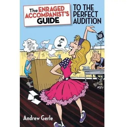The Enraged Accompanist\'s Guide to the Perfect Audition Gerle, Andrew