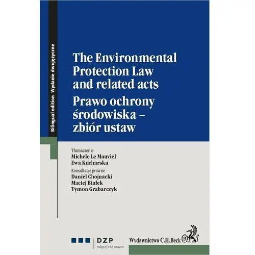 The Environmental Protection Law and related acts. Prawo ochrony środowiska - zbiór ustaw