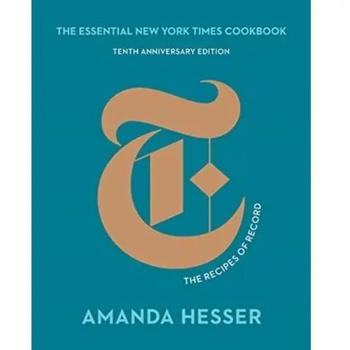 The Essential New York Times Cookbook The Recipes of Record