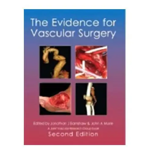 The Evidence for Vascular Surgery Earnshaw, Jonothan J.; Murie, John A