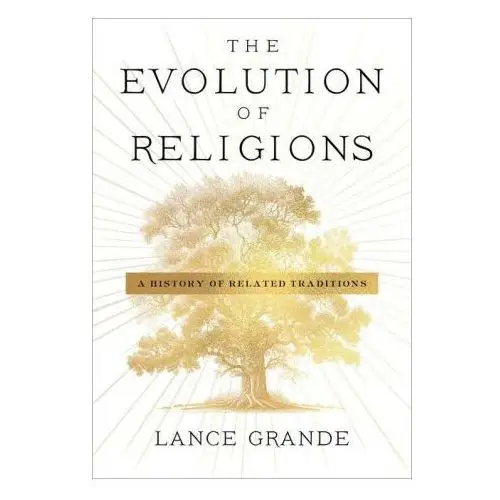 The evolution of religions – a history of related traditions Columbia university press