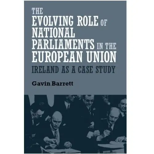The Evolving Role of National Parliaments in the European Union Barrett, Gavin