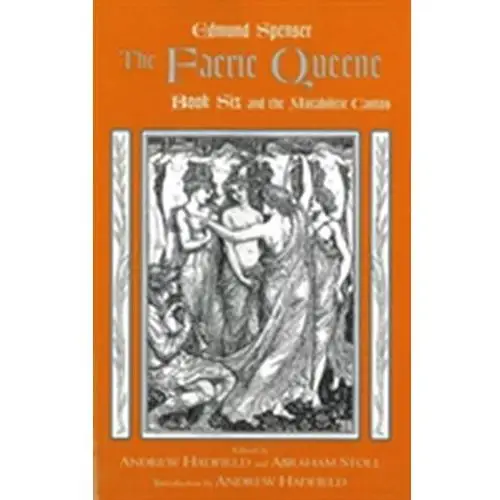 The Faerie Queene, Book Six and the Mutabilitie Cantos Spenser, Edmund