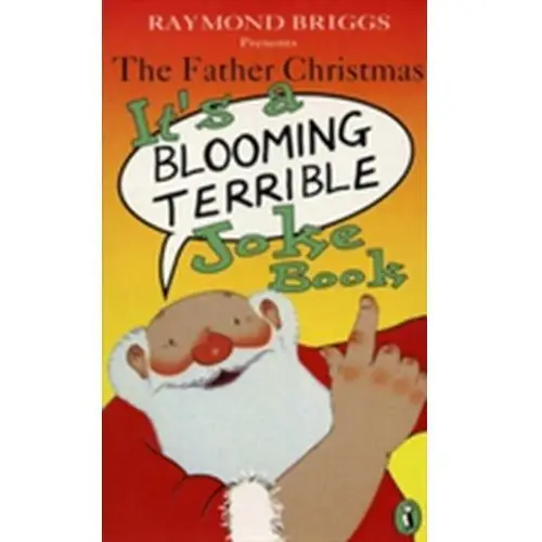 The Father Christmas it's a Bloomin' Terrible Joke Book Briggs Raymond