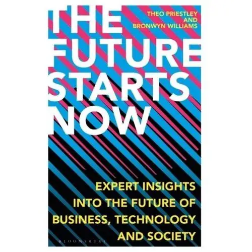 The Future Starts Now Priestley, Theo; Williams, Bronwyn