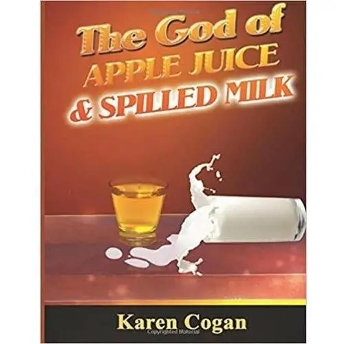 The God of Apple Juice and Spilled Milk