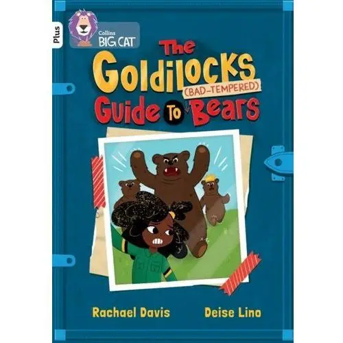 The Goldilocks Guide to Bad-tempered Bears: Band 10+/White Plus