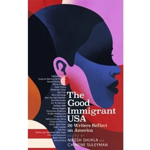 The Good Immigrant USA: 26 Writers on America, Immigration and Home