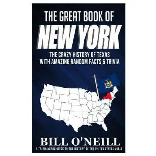 The great book of new york: the crazy history of new york with amazing random facts & trivia Createspace independent publishing platform