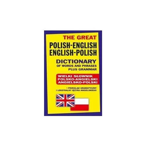 The Great Polish-English, English-Polish Dictionary of Words and Phrases plus Grammar