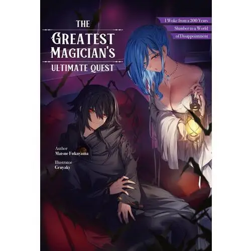 The Greatest Magician's Ultimate Quest: I Woke from a 300 Year Slumber to a World of Disappointment Volume 1