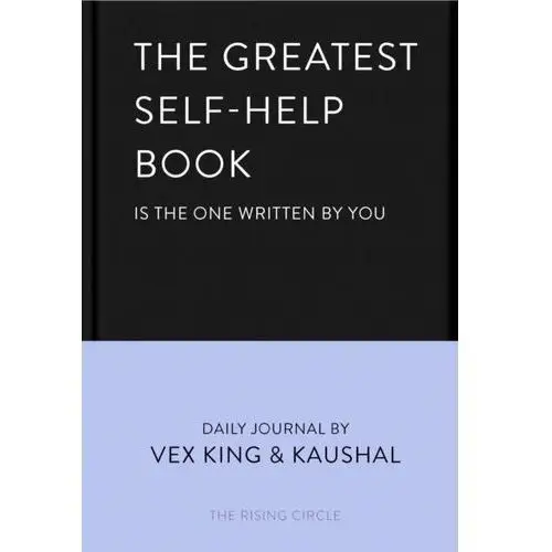 The Greatest Self-Help Book (is the one written by you): A Daily Journal for Gratitude, Happiness, Reflection and Self-Love