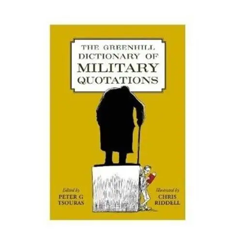 The Greenhill Dictionary of Military Quotations