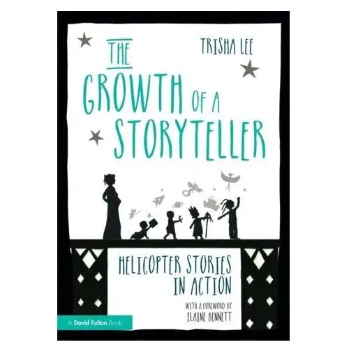 The Growth of a Storyteller Lee, Trisha (Artistic Director of Make-Believe Arts, UK)