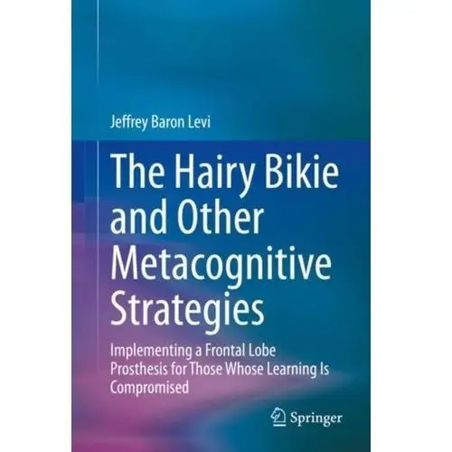 The Hairy Bikie and Other Metacognitive Strategies Baron Levi, Jeffrey