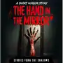 The Hand in the Mirror. A Short Horror Story: A Bone-Chilling Thriller of Haunting Reflections and Supernatural Terrors Sklep on-line