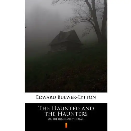 The Haunted and the Haunters. Or, The House and the Brain