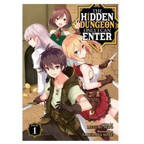 The Hidden Dungeon Only I Can Enter (Light Novel) Vol. 1 Seto, Meguru