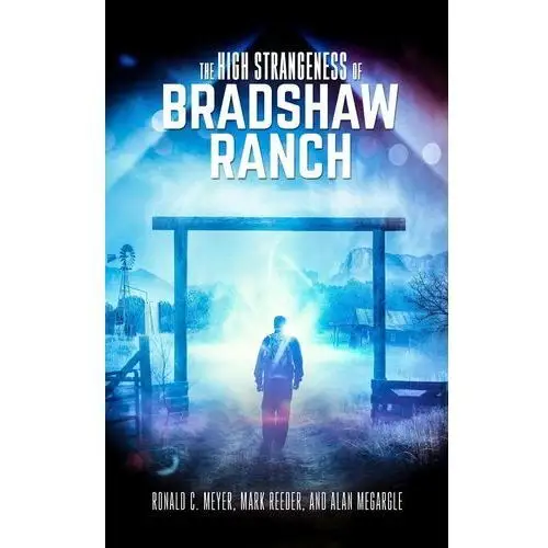 The High Strangeness of Bradshaw Ranch