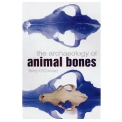 Archaeology of animal bones The history press ltd